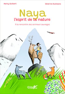 Naya, l'esprit de la nature : à la rencontre des animaux sauvages