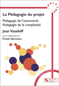 La pédagogie du projet : Pédagogie de l'autonomie, pédagogie de la complexité