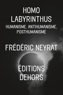 Homo labyrinthus - humanisme, antihumanisme, posthumanisme