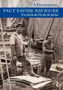 Faut Savoir Naviguer - Un siècle de l'école de Pêc