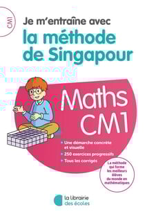 Je m'entraîne avec la méthode de Singapour : mathématiques - CM1