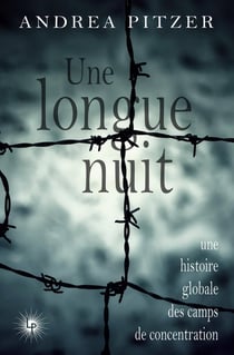 Une longue nuit : Une histoire globale des camps de concentration