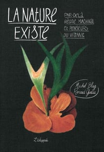 La nature existe : Par-delà règne machinal et penseurs du vivant