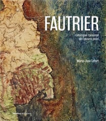 Fautrier, catalogue raisonné de l'oeuvre peint