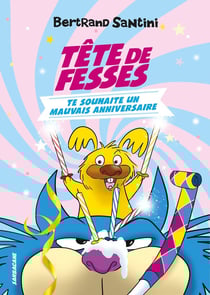 Les aventures de Tête de Fesses Tome 2 : Tête de Fesses te souhaite un mauvais anniversaire
