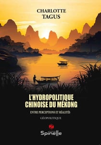 L'hydropolitique chinoise du Mékong, entre perceptions et réalités