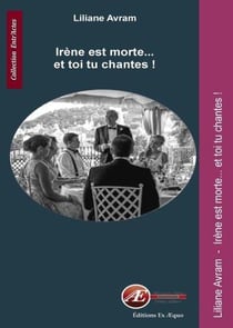 Irène est morte... et toi tu chantes !