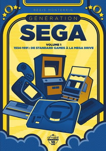 Génération SEGA Tome 1 1934-1991 : de standard games à la Mega Drive