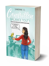 Cendrillon balance tout ! la vraie vie de (presque) toutes les nanas du monde...