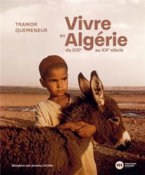 Vivre en algérie : du xixe au xxe siècle