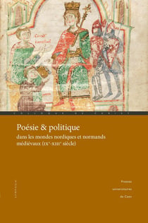 Poésie & politique dans les mondes nordiques et normands médiévaux (IXe-XIIIe siècle)