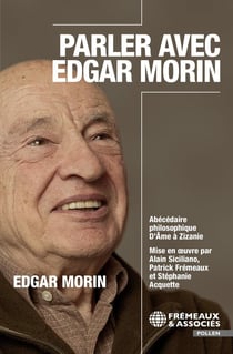 Parler avec Edgar Morin : Abécédaire philosophique : de Âme à Zizanie