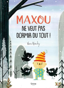Maxou ne veut pas dormir du tout !