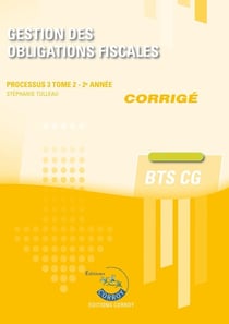 Processus 3 : Gestion des obligations fiscales Tome 2 - BTS CG - Corrigé (édition 2025)