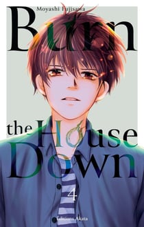 Burn the house down Tome 4