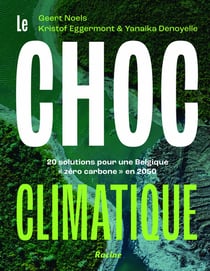 Le choc climatique : 20 solutions pour une Belgique "zéro carbone" en 2050