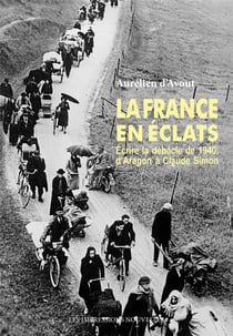 La france en éclats : écrire la débacle de 1940, d'Aragon à Claude Simon