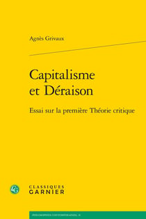 Capitalisme et Déraison : Essai sur la première Théorie critique