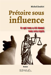 Pretoire sous influence - ce qui vous a ete donne vous sera repris