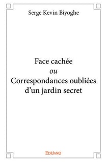 Face cachee ou correspondances oubliees d'un jardin secret