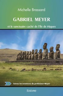 Gabriel meyer et le sanctuaire cache de l'ile de paques