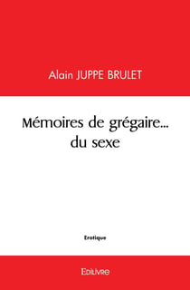 Memoires de gregaire... du sexe