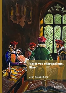 Voici vos chirurgiens, Sire !