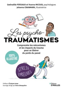 Les psycho-traumatismes 100 % illustré : Comprendre les mécanismes et les impacts du trauma pour se libérer du poids du passé