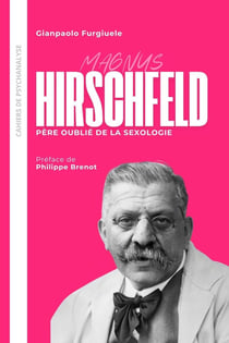 Magnus Hirschfeld : Père oublié de la sexologie