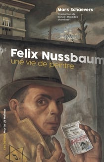 Felix Nussbaum : une vie de peintre