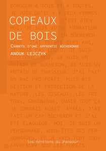 Copeaux de bois : Carnets d'une apprentie bûcheronne