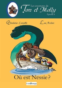 Les aventures de Tom et Molly Tome 8 : Où est Nessie ?