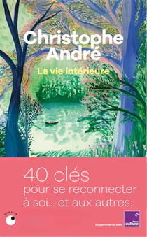 La vie intérieure : 40 clés pour se reconnecter à soi... et aux autres