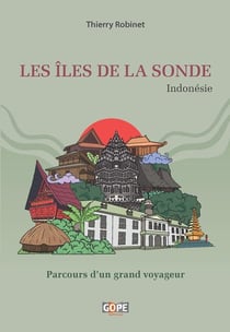 Les îles de la Sonde (Indonésie) : Parcours d'un grand voyageur