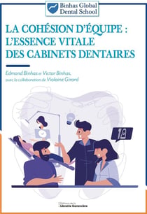 La cohésion d'équipe : L'essence vitale des cabinets dentaires (4e édition)