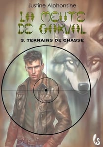 TERRAINS DE CHASSE : LA MEUTE DE GARVAL, TOME 3