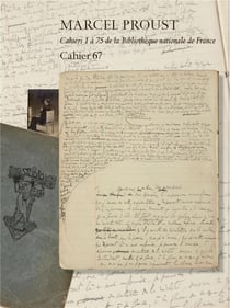 Marcel Proust - cahier Tome 67 : édition critique