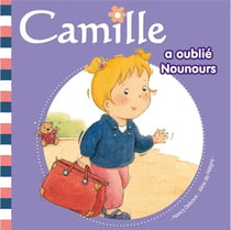 CAMILLE : Camille a oublié nounours