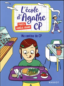 L'école d'Agathe - CP Tome 3 : ma cantine de CP