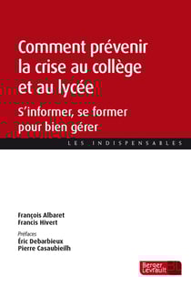 Comment prévenir la crise au collège et au lycée : S'informer, se former pour bien gérer