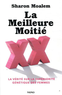 La meilleure moitié - la vérité sur la supériorité génétique des femmes