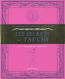 Les secrets du Tai Chi - les 7 mouvements essentiels