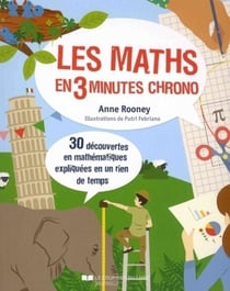 Les maths en 3 minutes chrono - 30 découvertes en mathématiques expliquées en un rien de temps