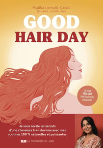 Good hair day : Je vous révèle les secrets d'une chevelure transformée avec mes routines 100% naturelles et puissantes