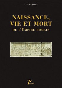 Naissance, vie et mort de l'Empire romain