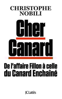 Cher Canard : de l'affaire Fillon à celle du Canard Enchaîné