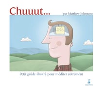 Chuuut... petit guide illustré pour méditer autrement