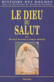Histoire des dogmes t.1 - le dieu du salut