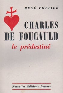 Charles de foucauld le prédestiné
