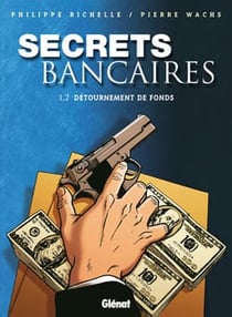 Secrets Bancaires - Tome 1.2 : Détournements de fonds